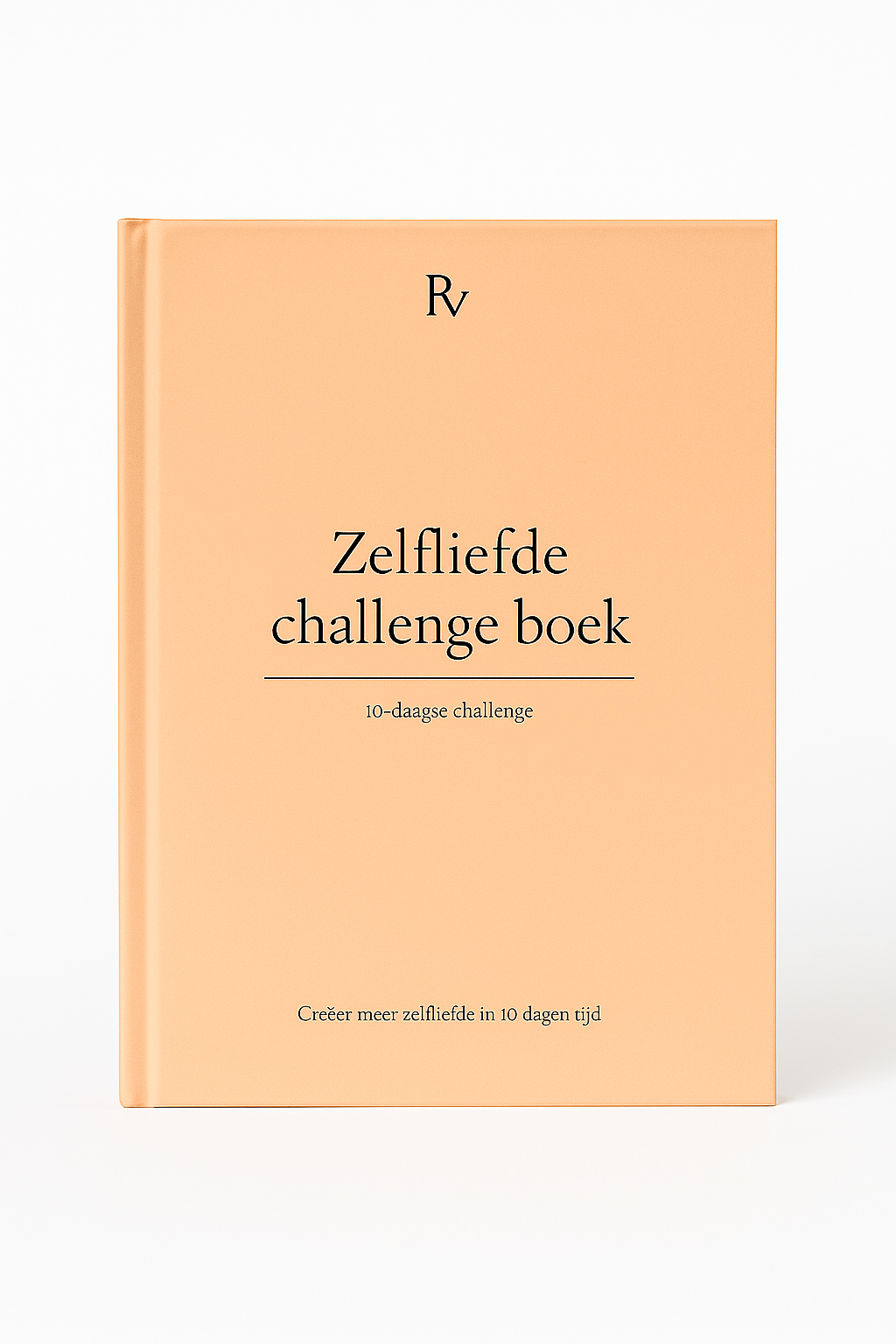 Zelfliefde Challenge Werkboek – 10 Dagen naar Meer Zelfvertrouwen & Innerlijke Rust